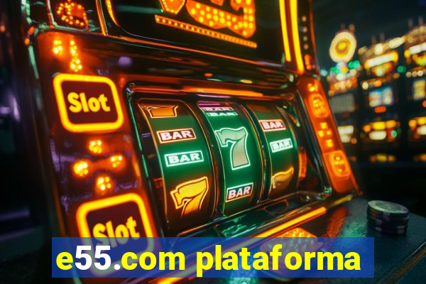 e55.com plataforma